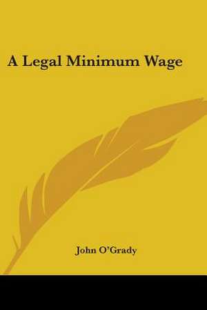 A Legal Minimum Wage de John O'Grady