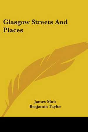 Glasgow Streets And Places de James Muir