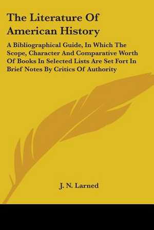 The Literature Of American History de J. N. Larned