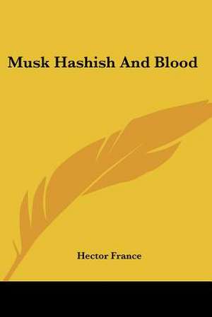 Musk Hashish And Blood de Hector France