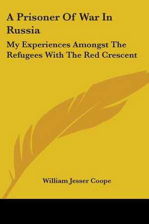 A Prisoner Of War In Russia de William Jesser Coope