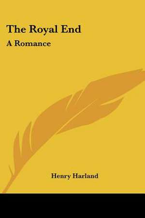 The Royal End de Henry Harland