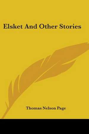 Elsket And Other Stories de Thomas Nelson Page