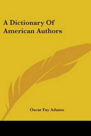 A Dictionary Of American Authors de Oscar Fay Adams