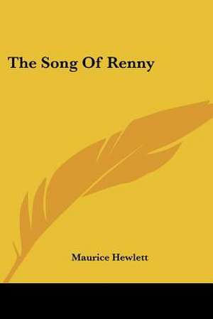 The Song Of Renny de Maurice Hewlett