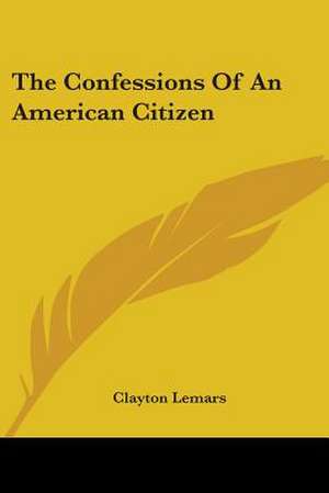 The Confessions Of An American Citizen de Clayton Lemars