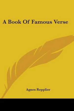 A Book Of Famous Verse de Agnes Repplier