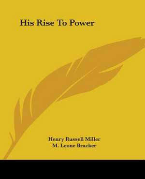 His Rise To Power de Henry Russell Miller