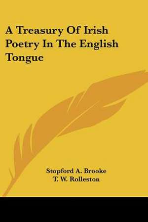 A Treasury Of Irish Poetry In The English Tongue de Stopford A. Brooke