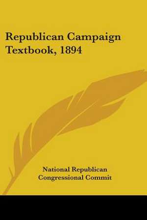 Republican Campaign Textbook, 1894 de National Republican Congressional Commit