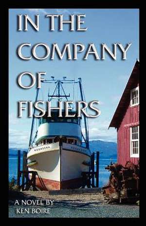 In the Company of Fishers de Ken Boire