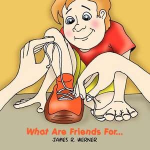 What Are Friends For... de James R. Werner