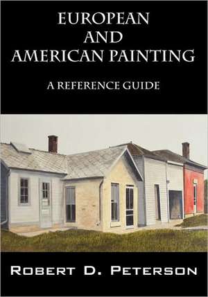 European and American Painting: A Reference Guide de Robert D Peterson