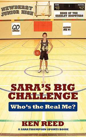 Sara's Big Challenge: Who's the Real Me? A Sara Thompson Sports Book de Ken Reed