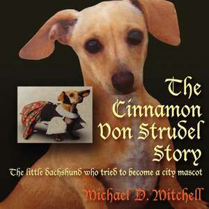 The Cinnamon Von Strudel Story de Michael D. Mitchell