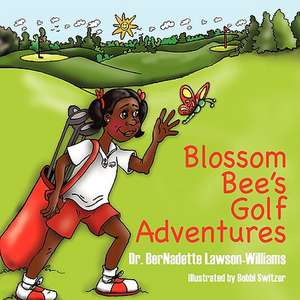 Blossom Bee's Golf Adventures de BerNadette Lawson-Williams