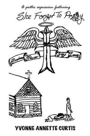 She Forgot to Pray de Yvonne Annette Curtis