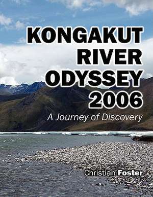 Kongakut River Odyssey 2006 de Christian Foster