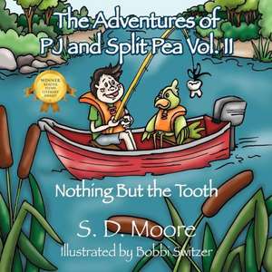 The Adventures of Pj and Split Pea Vol. II: Nothing But the Tooth de S. D. Moore