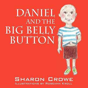 Daniel and the Big Belly Button de Sharon Crowe