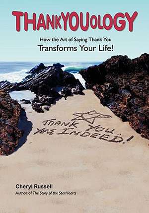 Thankyouology: How the Art of Saying Thank You Transformsyour Life! de Cheryl Russell