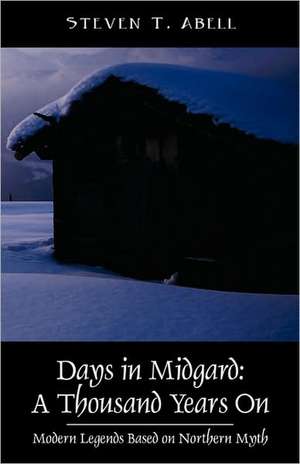 Days in Midgard: A Thousand Years On - Modern Legends Based on Northern Myth de Steven T Abell