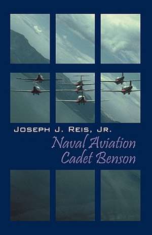 Naval Aviation Cadet Benson de Joseph J Reis Jr