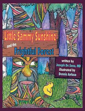 Little Sammy Sunshine and the Frightful Forest de Joseph De Sena