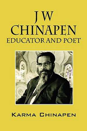 J W Chinapen: Educator and Poet de Karma Chinapen