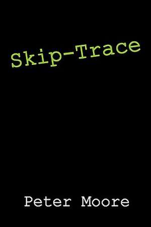 Skip-Trace de Peter Moore