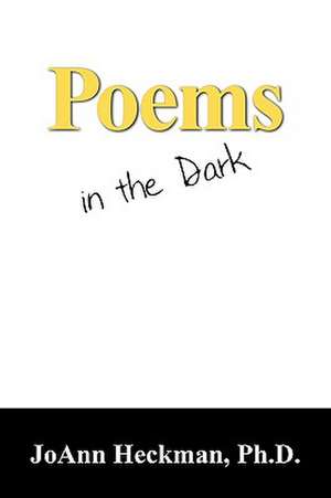 Poems in the Dark de JoAnn Heckman PhD