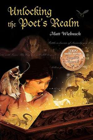 Unlocking the Poet's Realm de Matt Wiebusch