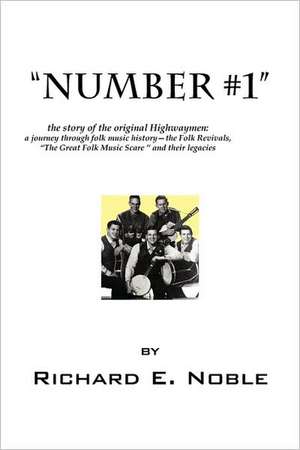 Number #1: A Journey Through Folk Music History-- The Folk Revivals, the Great Folk Music de Richard E. Noble