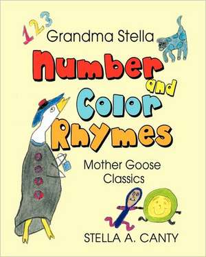 Grandma Stella Number and Color Rhymes: Mother Goose Classics de Stella A. Canty