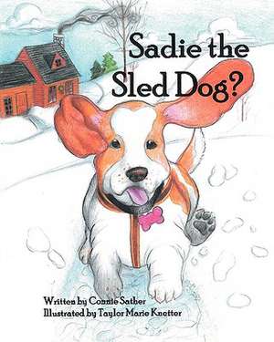 Sadie the Sled Dog? de Connie Sather