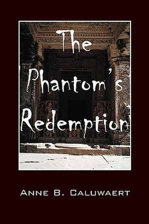 The Phantom's Redemption de Anne B. Caluwaert