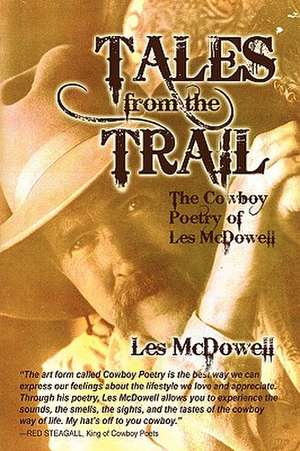 Tales From the Trail: The Cowboy Poetry of Les McDowell de Les McDowell