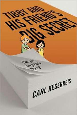 Tibby and His Friend's Big Secret de Carl Kegerreis