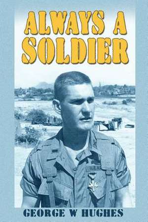 Always a Soldier de George W Hughes