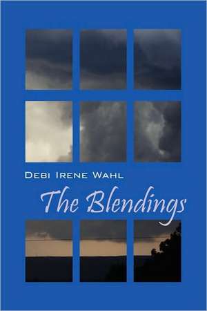 The Blendings de Debi Irene Wahl