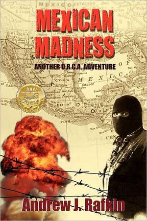 Mexican Madness de Andrew J Rafkin