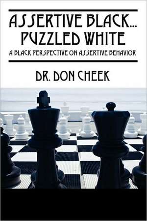 Assertive Black...Puzzled White: A Black Perspective on Assertive Behavior de Don Cheek