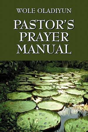 Pastor's Prayer Manual de Wole Oladiyun