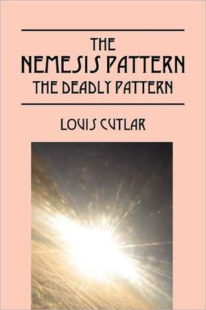 The Nemesis Pattern: The Deadly Pattern de Louis Cutlar