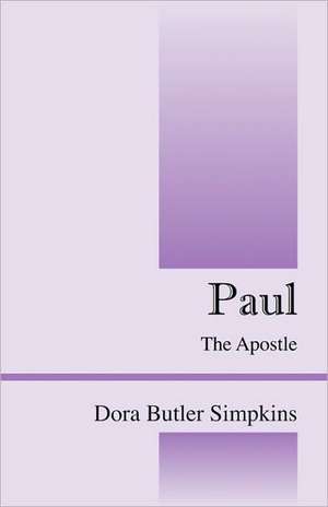 Paul: The Apostle de Dora Butler Simpkins