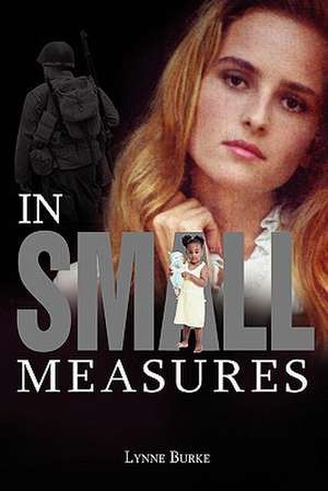 In Small Measures de Lynne Burke