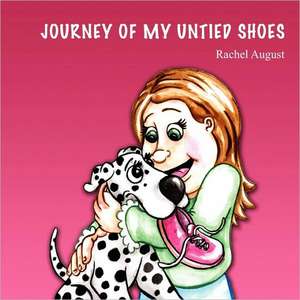 JOURNEY OF MY UNTIED SHOES de Rachel August