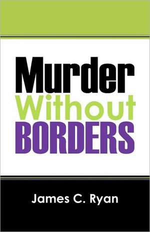 Murder Without Borders de James C. Ryan