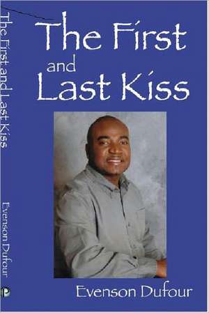 The First and Last Kiss: A Wonderful Friendship de Evenson Dufour