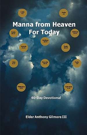 Manna from Heaven for Today: 60-Day Devotional de III Gilmore, Elder Anthony